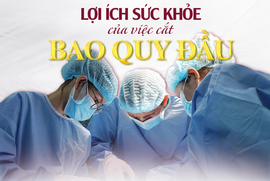 Lợi ích sức khỏe cắt bao quy đầu