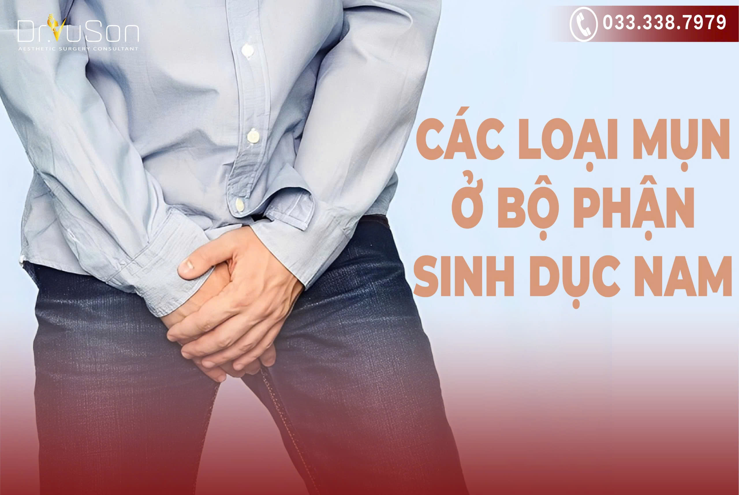 Mụn ở vùng kín nam giới xuất hiện trên dương vật, bao quy đầu, bìu